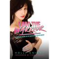 I Am the Warrior: My Crazy Life Writing the Hits and Rocking the MTV Eighties