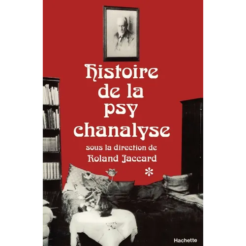 Histoire de la psychanalyse Tome I