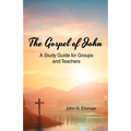 The Gospel of John (A Study Guide for Groups and Teachers)