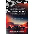 The Ultimate Formula 1 Trivia Book: The F1 Fan's Guide to Must-Know Terminology, Legendary Drivers, Famous Circuits, and More (Including Facts on Lewi
