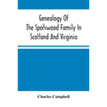 Genealogy Of The Spotswood Family In Scotland And Virginia