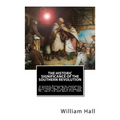 The Historic Significance of the Southern Revolution: A Lecture Delivered by Invitation in Petersburg, VA, March 14th, and April 29th, 1864. And in Ri