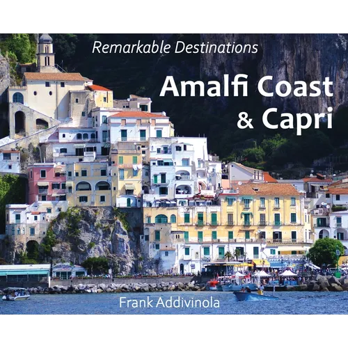 Amalfi Coast and Capri: A Photographic Journey into the Italian Paradise - Hardcover