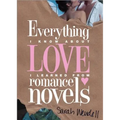 Everything I Know about Love I Learned from Romance Novels