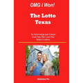 OMG I Won! The Lotto Texas: An Interesting and Unique Look Into The Lone Star State's Lottery