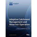 Adaptive Catchment Management and Reservoir Operation