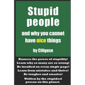Stupid People and Why You Cannot Have Nice Things