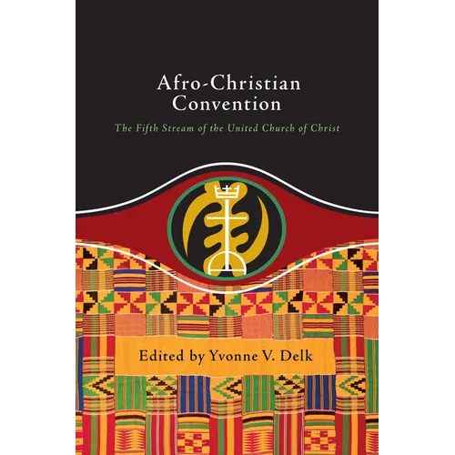 Afro-Christian Convention: The Fifth Stream of the United Church of Christ
