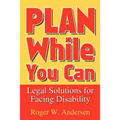 Plan While You Can: Legal Solutions for Facing Disability