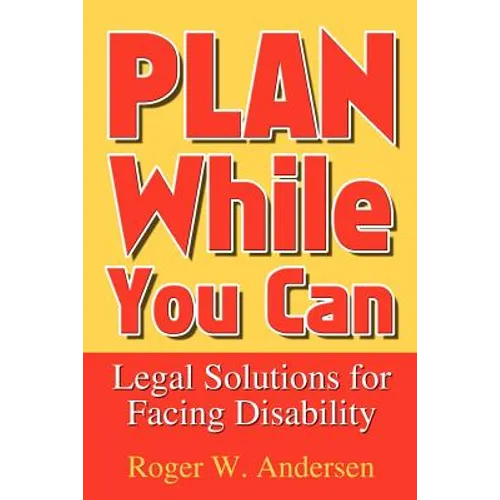 Plan While You Can: Legal Solutions for Facing Disability