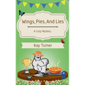 Wings, Pies, and Lies: A Cozy Mystery