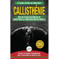 Callisthénie: Guide du Débutants pour la musculation au Poids du Corps - Le Défi et Plan d'Action 30 Jours "Dieu Grec" pour le renforcement musculaire