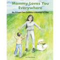 Mommy Loves You Everywhere: No Prison Can Contain a Mother's Love