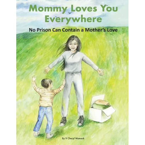 Mommy Loves You Everywhere: No Prison Can Contain a Mother's Love