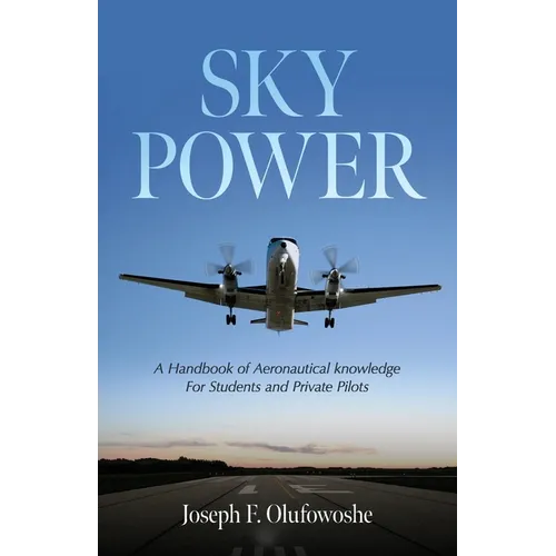 Sky Power: A Handbook of Aeronautical knowledge For Students and Private Pilots