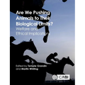 Are We Pushing Animals to Their Biological Limits?: Welfare and Ethical Implications