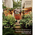 Repose in the Metropolis: The Private Gardens of New York City