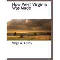 How West Virginia Was Made