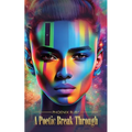 A Poetic Break Through, Rising Above life trauma's and heartbreak's