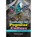 Garbage in Popular Culture: Consumption and the Aesthetics of Waste
