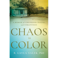 Chaos in Color: A Memoir of Childhood Trauma and Forgiveness