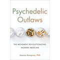 Psychedelic Outlaws: The Movement Revolutionizing Modern Medicine