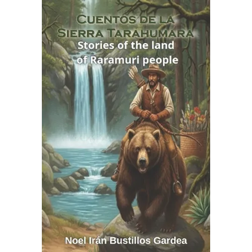 Cuentos de la Sierra Tarahumara: Tales of the land of Raramuri people