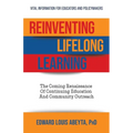 Reinventing Lifelong Learning: The Coming Renaissance of Continuing Education and Community Outreach