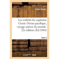 Les Enfants Du Capitaine Grant. Océan Pacifique, Voyage Autour Du Monde. 22e Édition