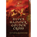 Silver Hammer, Golden Cross: Book Six of The Circle of Ceridwen Saga