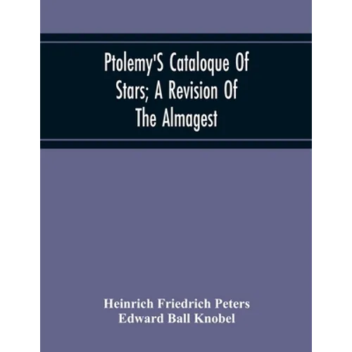 Ptolemy'S Cataloque Of Stars; A Revision Of The Almagest