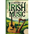 A History of Irish Music: Bards to Bono; From the Druids to Stadiums with Playlist