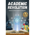 Academic Revolution: Changing the Outdated Narrative of Education