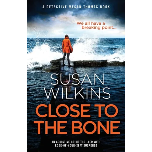 Close to the Bone: An addictive crime thriller with edge-of-your-seat suspense