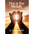 This is Not My Life: God's Providence through My Story of Abuse and Recovery