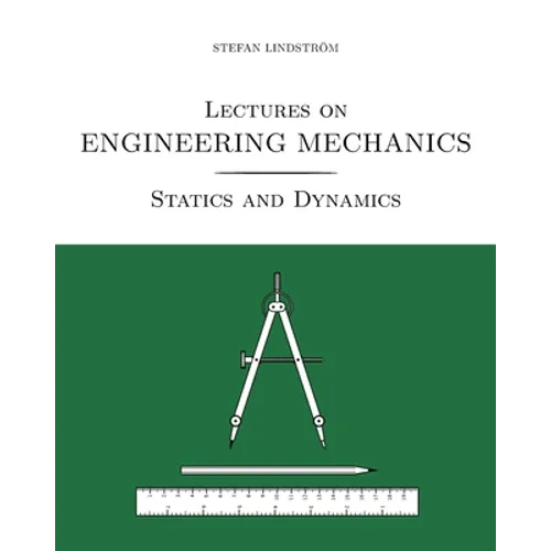 Lectures on Engineering Mechanics: Statics and Dynamics (black/white print version)