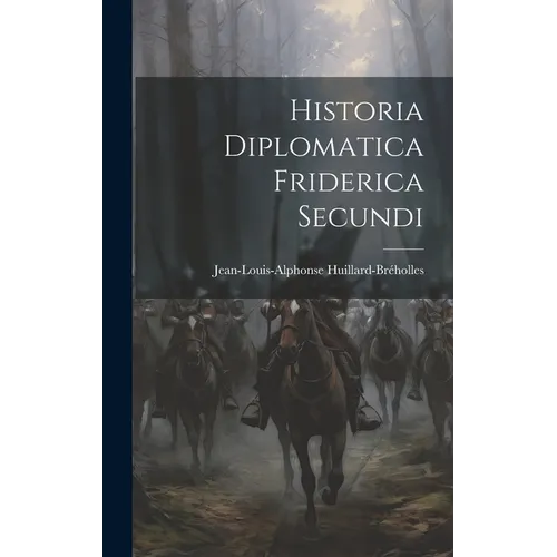 Historia Diplomatica Friderica Secundi
