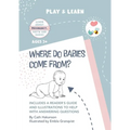 Where do Babies Come From?: Anatomically Correct Paper Dolls Book for Teaching Children About Pregnancy, Conception and Sex Education