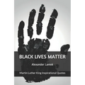 Black Lives Matter: Martin Luther King Inspirational Quotes