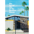 The Secret Life of the Modern House: The Evolution of the Way We Live Now