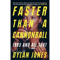 Faster Than a Cannonball: 1995 and All That
