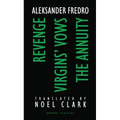 Aleksander Fredro: Three Plays: Revenge; Virgin's Vows; The Annuity