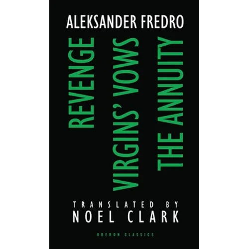 Aleksander Fredro: Three Plays: Revenge; Virgin's Vows; The Annuity