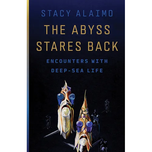 The Abyss Stares Back: Encounters with Deep-Sea Life Volume 72