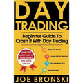 Day Trading: A Basic Guide to Crash It with Day Trading
