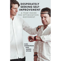 Desperately Seeking Self-Improvement: A Year Inside the Optimization Movement