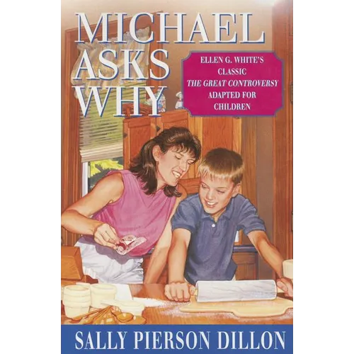Michael Asks Why: Ellen G. White's Classic the Great Controversy Adapted for Children