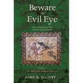 Beware the Evil Eye Volume 3: The Evil Eye in the Bible and the Ancient World--The Bible and Related Sources