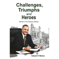Challenges, Triumphs and Heroes: Memoirs of my Celanese Odyssey