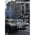 The Collapse of Yugoslavia: 1991-99